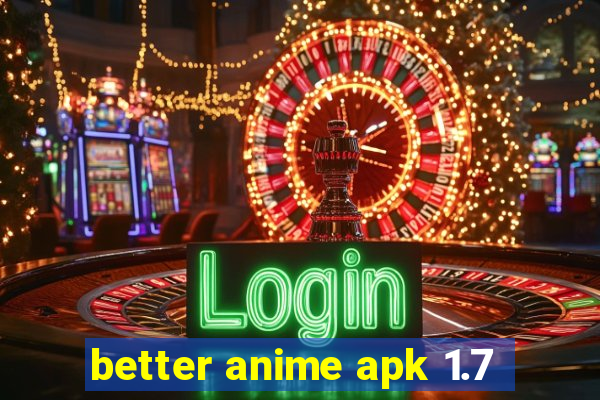 better anime apk 1.7